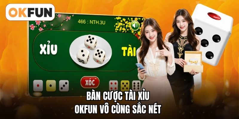 Bàn cược tài xỉu OKFUN vô cùng sắc nét