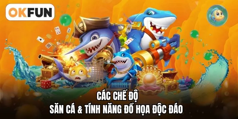 Các chế độ săn cá & tính năng đồ họa độc đáo