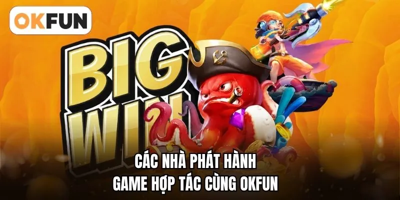 Các nhà phát hành game hợp tác cùng OKFUN