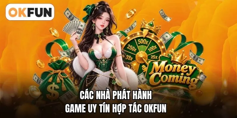 Các nhà phát hành game uy tín hợp tác OKFUN 