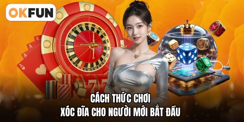 Cách thức chơi xóc đĩa cho người mới bắt đầu