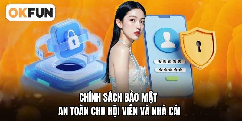 Chính sách bảo mật an toàn cho hội viên và nhà cái