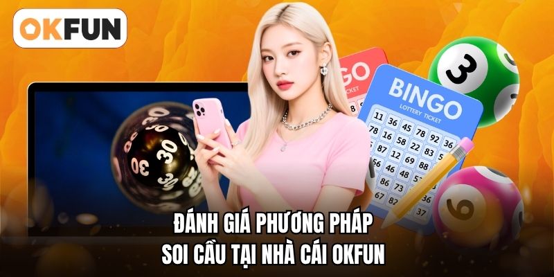 Đánh giá phương pháp soi cầu tại nhà cái OKFUN