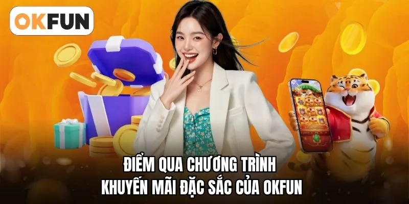 Điểm qua chương trình khuyến mãi đặc sắc của OKFUN