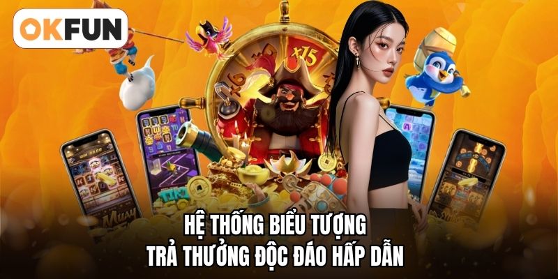 Hệ thống biểu tượng trả thưởng độc đáo hấp dẫn