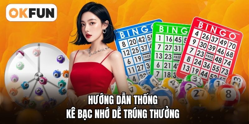 Hướng dẫn thống kê bạc nhớ dễ trúng thưởng