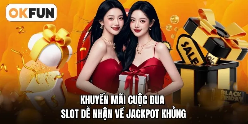 Khuyến mãi cuộc đua slot dễ nhận về jackpot khủng