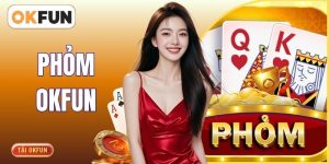 Luật Chơi Phỏm OKFUN - Cẩm Nang Nhập Môn Cho Tân Binh