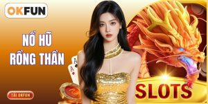 Nổ Hũ Rồng Thần - Chinh Phục Jackpot Lớn Nhận Thưởng Cao