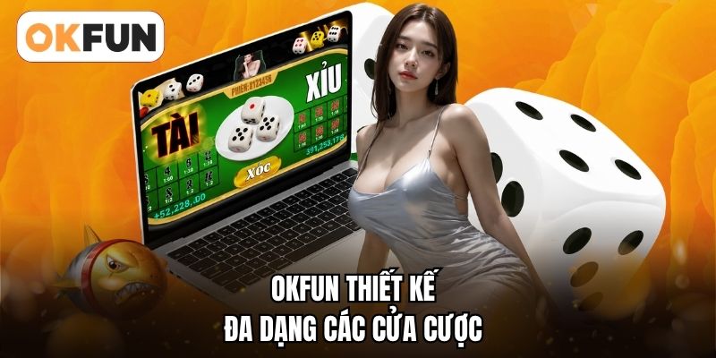 OKFUN thiết kế đa dạng các cửa cược