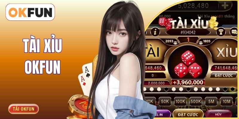Tài Xỉu OKFUN - Trải Nghiệm Trò Chơi Xí Ngầu Hấp Dẫn