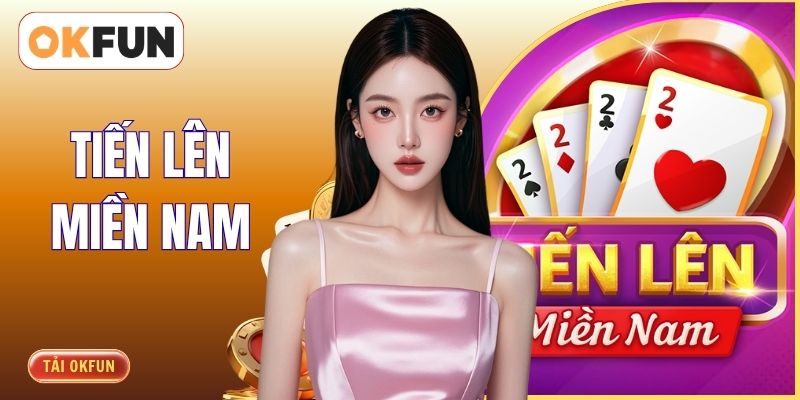 Tiến Lên Miền Nam - Chi Tiết Luật Chơi Đánh Bài Từ A -Z