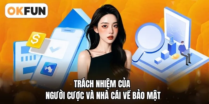 Trách nhiệm của người cược và nhà cái về bảo mật